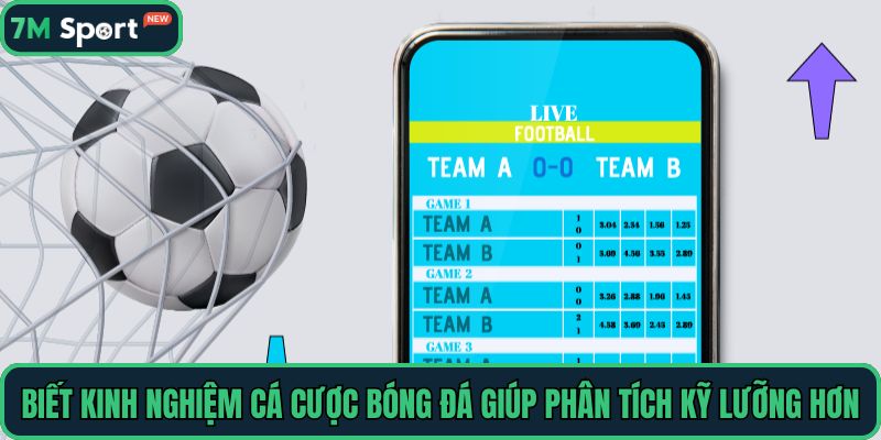 Biết kinh nghiệm cá cược bóng đá giúp phân tích kỹ lưỡng hơn