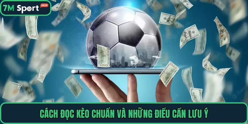 Cách đọc kèo chuẩn và những điều cần lưu ý