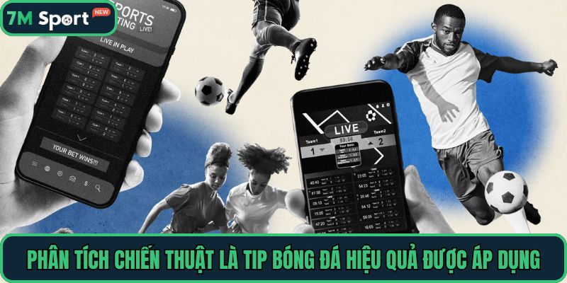 Phân tích chiến thuật là tip bóng đá hiệu quả được áp dụng