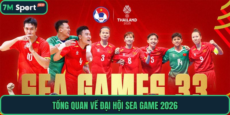 Tổng quan về đại hội Sea Game 2026